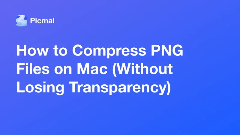 How to Compress PNG Files on Mac (Without Losing Transparency)