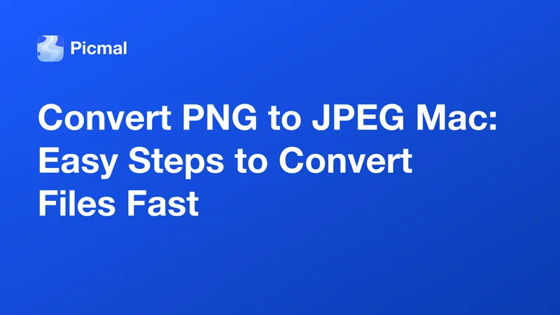 Convert PNG to JPEG Mac: Easy Steps to Convert Files Fast
