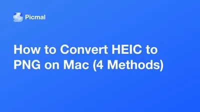 How to Convert HEIC to PNG on Mac (4 Methods)