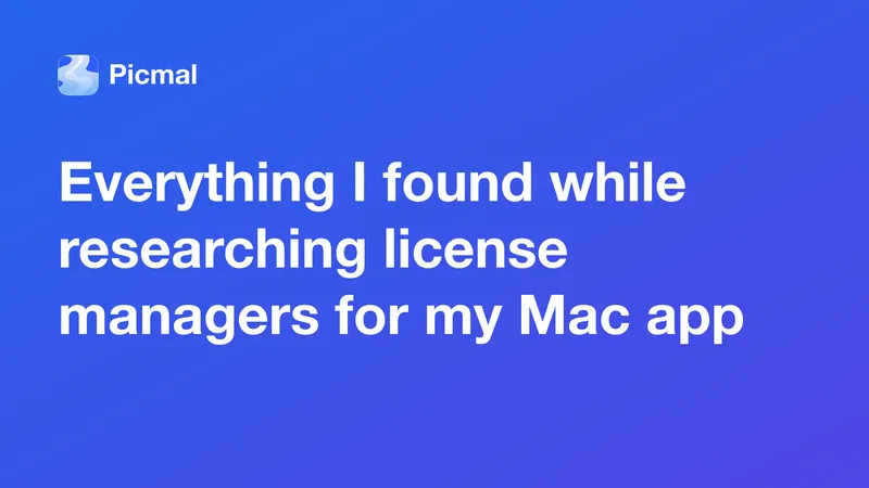 Everything I found while researching license managers for my Mac app