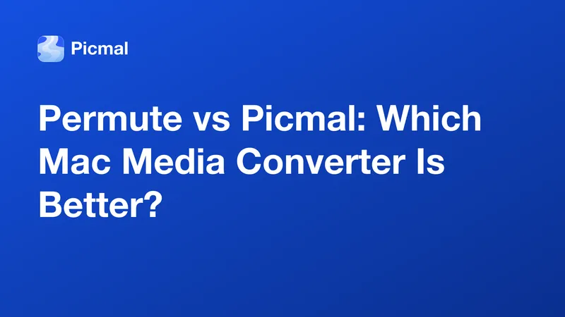 Permute vs Picmal: Which Mac Media Converter Is Better?